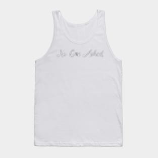 No one ask, No One Asked, Funny Tank Top